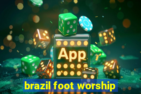 brazil foot worship